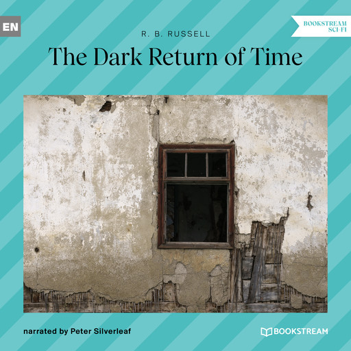 The Dark Return of Time (Unabridged), R.B.Russell