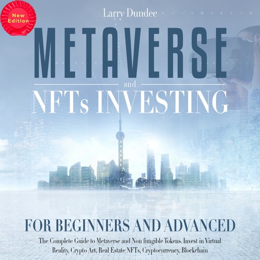 Metaverse and Nfts Investing for Beginners and Advanced (New Edition), Larry Dundee