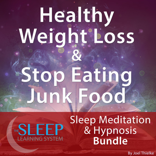Healthy Weight Loss & Stop Eating Junk Food - Sleep Learning System Bundle (Sleep Hypnosis & Meditation), Joel Thielke