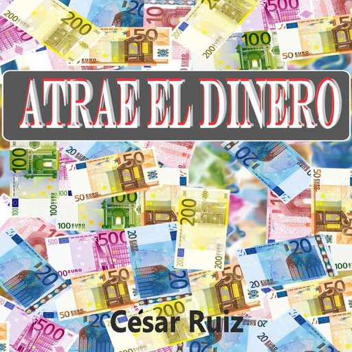 Atrae el dinero, César Ruiz