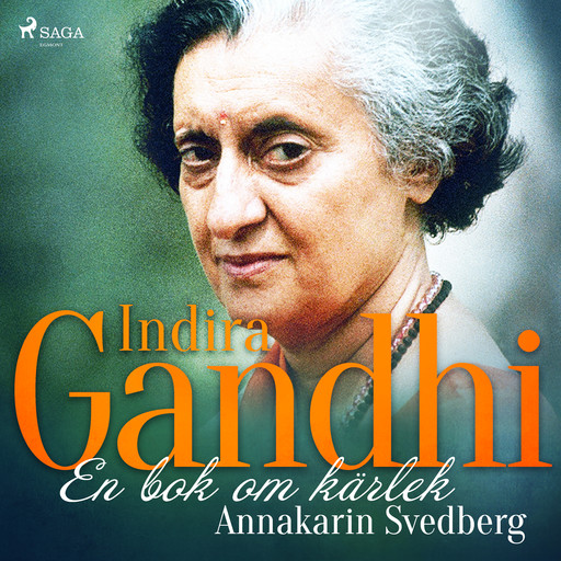 Indira Gandhi: en bok om kärlek, Annakarin Svedberg