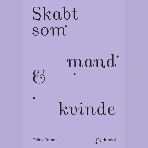 Skabt som mand & kvinde, Ditlev Tamm