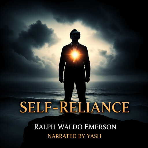 Self Reliance by Ralph Waldo Emerson - Full English Audiobook, Ralph Waldo Emerson