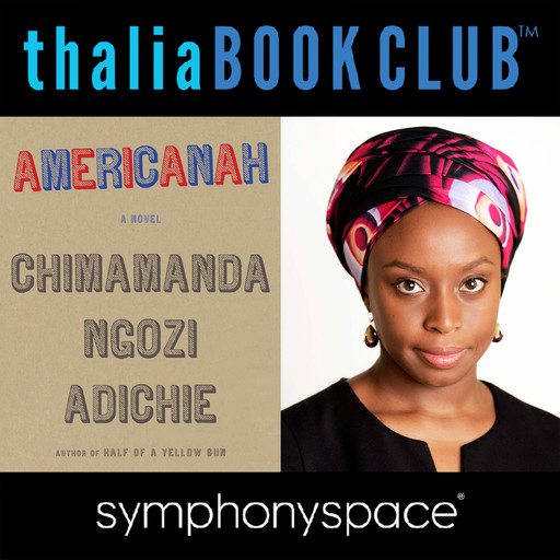Thalia Book Club: Chimamanda Ngozi Adichie: Americanah, Chimamanda Ngozi Adichie‎