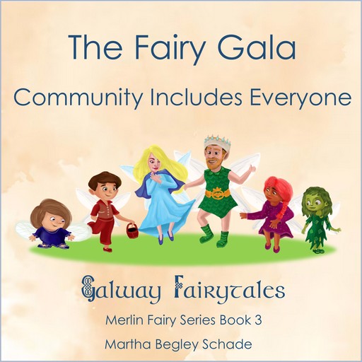 The Fairy Gala. Community Includes Everyone!, Martha Begley Schade