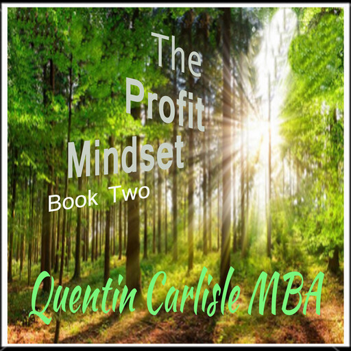 The Profit Mindset, M.B.A., Quentin Carlisle
