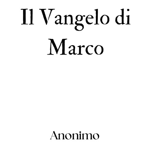 Il Vangelo di Marco, Anónimo