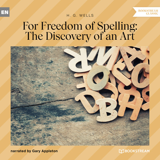 For Freedom of Spelling: The Discovery of an Art (Unabridged), Herbert Wells