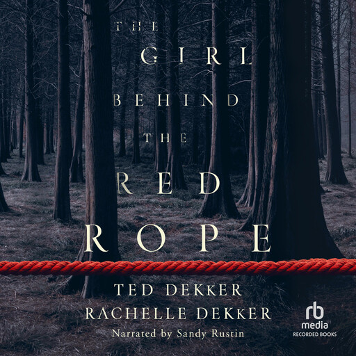 The Girl Behind the Red Rope, Ted Dekker, Rachelle Dekker