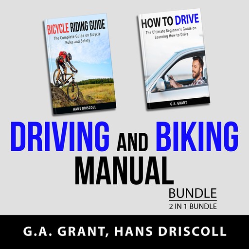Driving and Biking Manual Bundle, 2 in 1 Bundle, G.A. Grant, Hans Driscoll