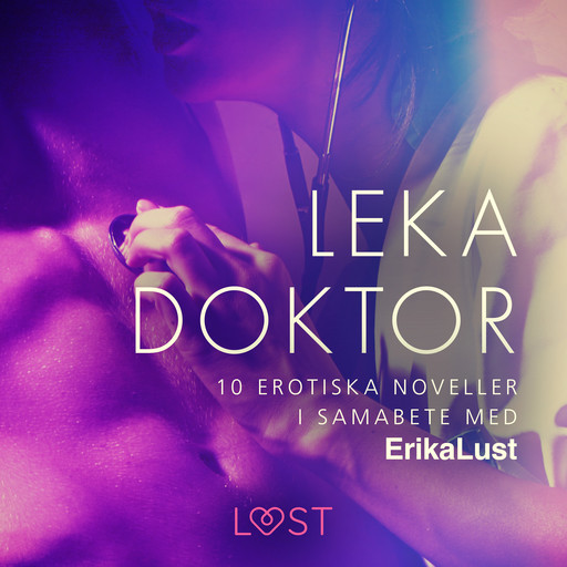 Leka doktor - 10 erotiska noveller i samarbete med Erika Lust, Diverse