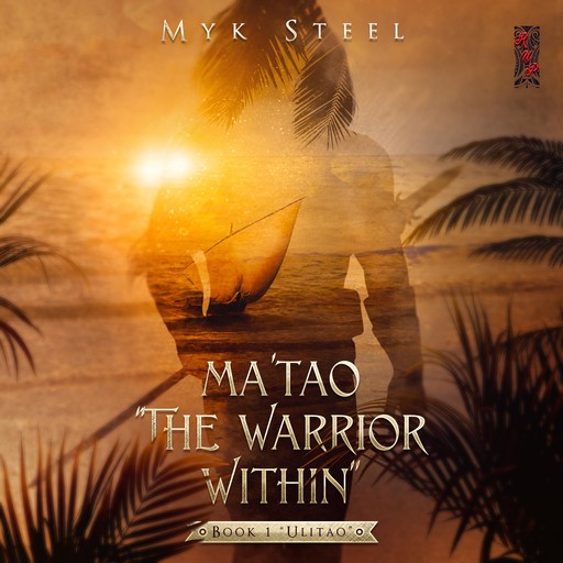 Ma'tao "The Warrior Within" Book 1 "Ulitao", Myk Steel