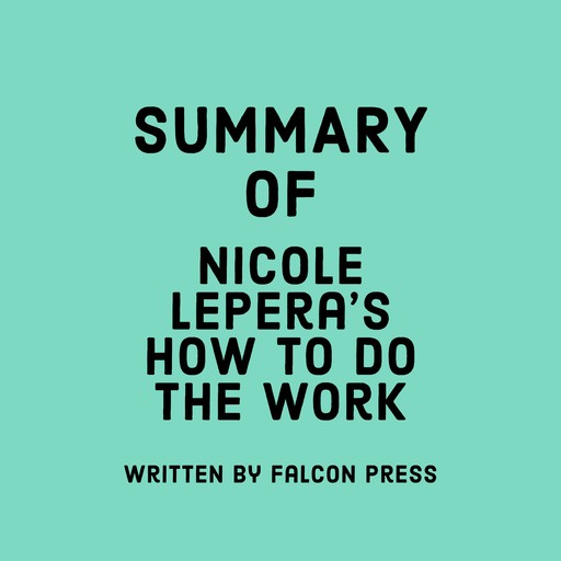 Summary of Nicole LePera's How to Do the Work, Falcon Press