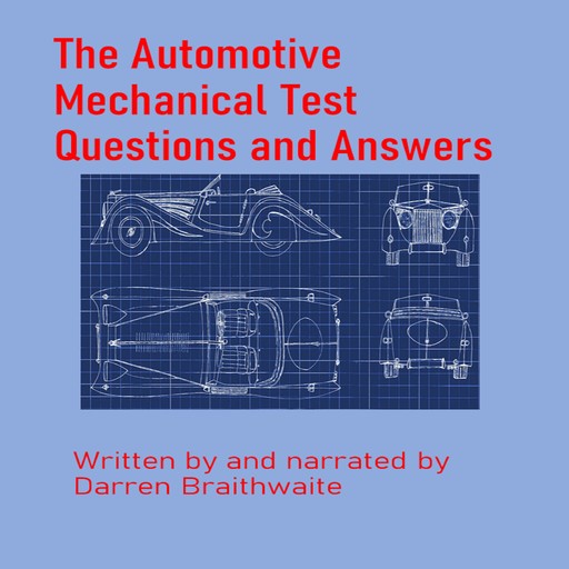 The Automotive Mechanical test Questions and Answers, Darren Braithwaite