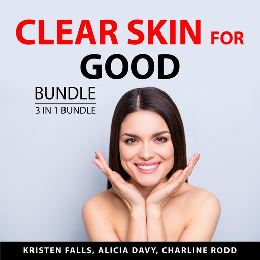 Clear Skin for Good Bundle, 3 in 1 Bundle, Kristen Falls, Charline Rodd, Alicia Davy