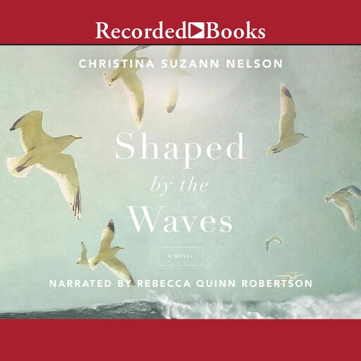 Shaped by the Waves, Christina Suzann Nelson