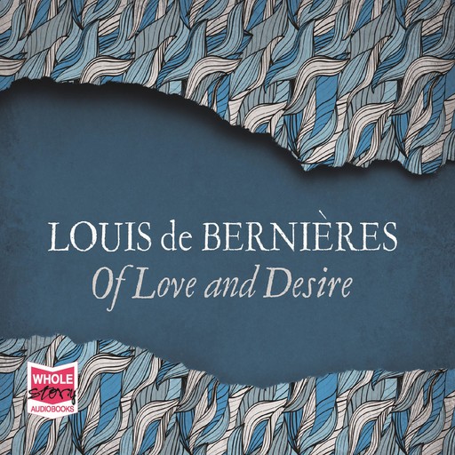 Of Love And Desire, Louis De Bernières