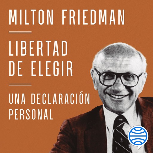 Libertad de elegir, Milton Friedman con la colaboración de Rose D. Friedman