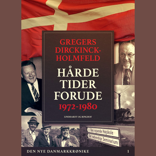Den nye Danmarkskrønike: Hårde tider forude 1972-1980, Gregers Dirckinck Holmfeld