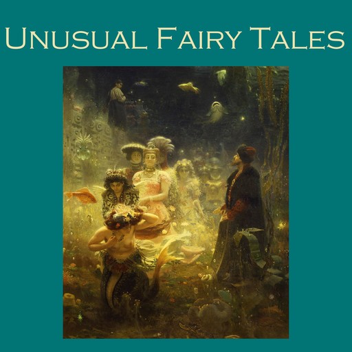 Unusual Fairy Tales, Various Authors