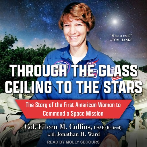 Through the Glass Ceiling to the Stars, Jonathan H. Ward, Col. Eileen M. Collins USAF