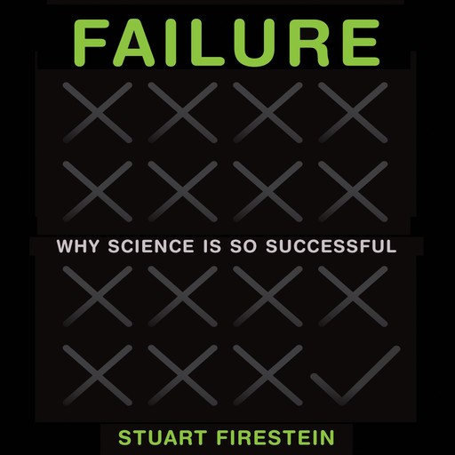 Failure: Why Science Is So Successful, Stuart Firestein