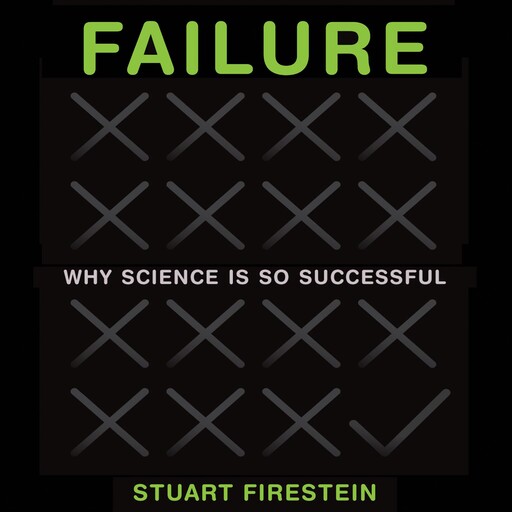 Failure: Why Science Is So Successful, Stuart Firestein