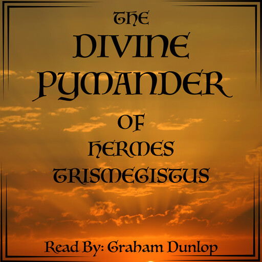 The Divine Pymander of Hermes Mercurius Trismegistus, Hermes Trismegistus