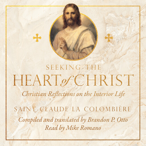 Seeking the Heart of Christ, St. Claude La Colombière