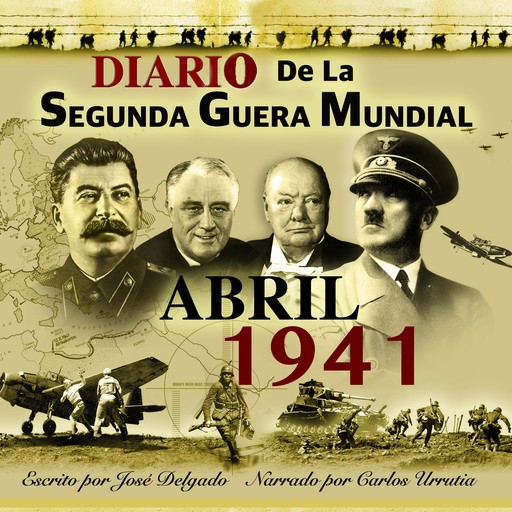 Diario de la Segunda Guerra Mundial: Abril 1941, José Delgado