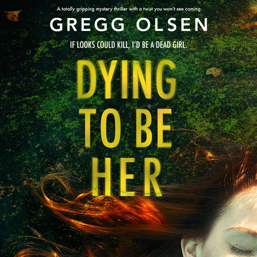 Dying to Be Her, Gregg Olsen