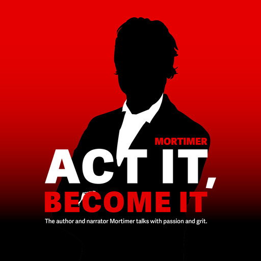 ACT IT, BECOME IT, Mortimer J.