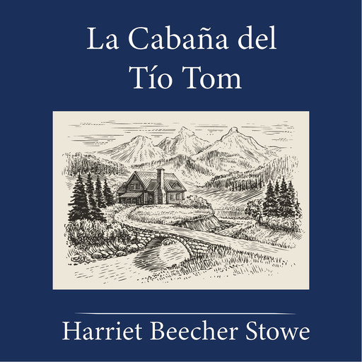 La Cabaña del Tío Tom, Harriet Beecher Stowe