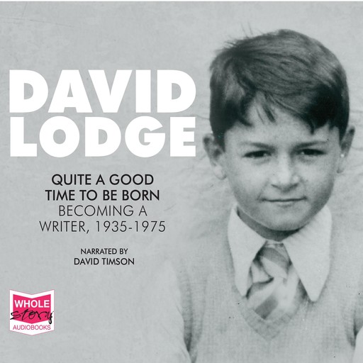 Quite A Good Time To Be Born, David Lodge
