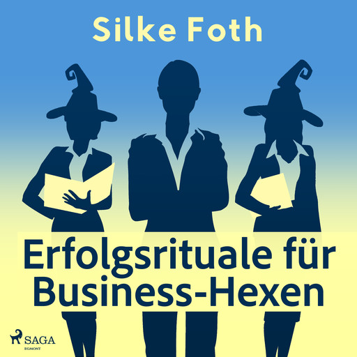 Erfolgsrituale für Business-Hexen, Silke Foth