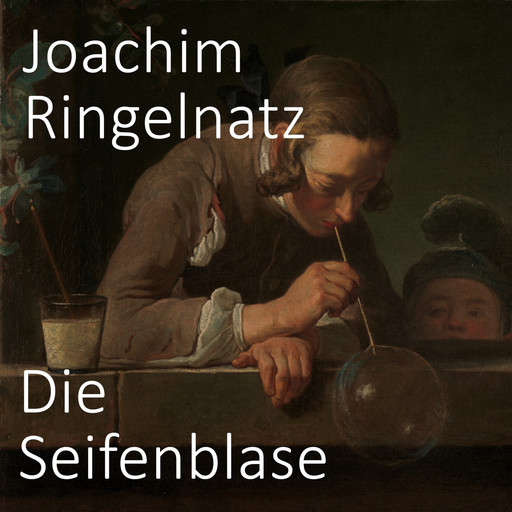 Die Seifenblase, Joachim Ringelnatz