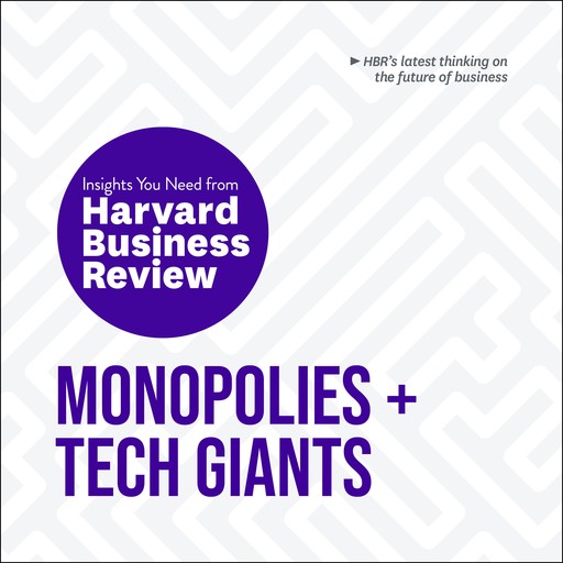 Monopolies and Tech Giants, Harvard Business Review