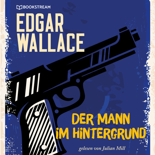 Der Mann im Hintergrund (Ungekürzt), Edgar Wallace