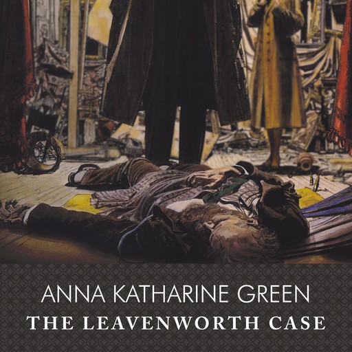 The Leavenworth Case, Anna Katharine Green