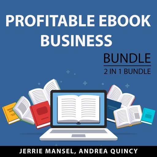 Profitable eBook Business Bundle, 2 IN 1 Bundle: Productivity for Authors and Business for Authors, Jerrie Mansel, and Andrea Quincy