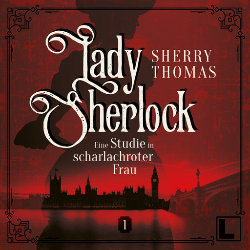 Eine Studie in scharlachroter Frau - Lady Sherlock, Band 1 (ungekürzt), Sherry Thomas