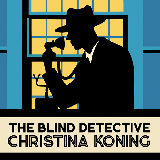 The Blind Detective - The Blind Detective Mysteries, Book 1 (Unabridged), Christina Koning