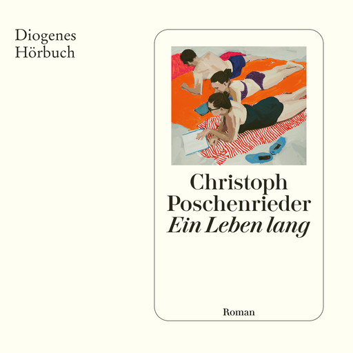 Ein Leben lang (Ungekürzt), Christoph Poschenrieder