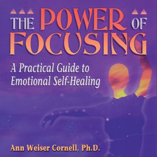 The Power of Focusing, Ann Weiser Cornell