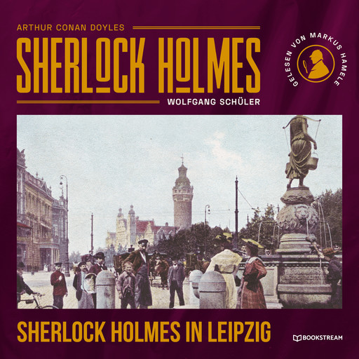 Sherlock Holmes in Leipzig (Ungekürzt), Arthur Conan Doyle, Wolfgang Schüler