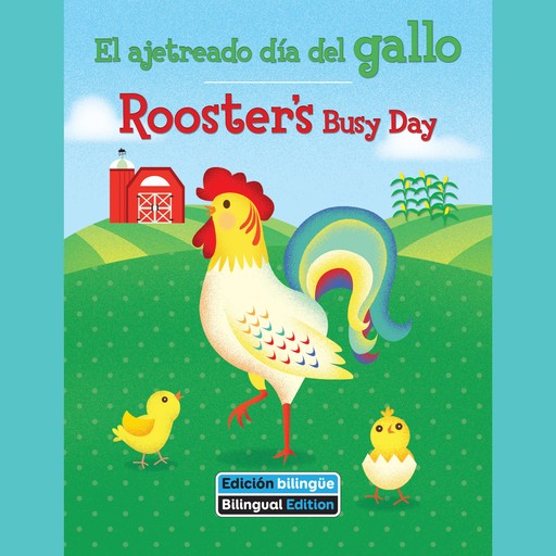El ajetreado día del gallo / Rooster's Busy Day, Erin Rose Grobarek