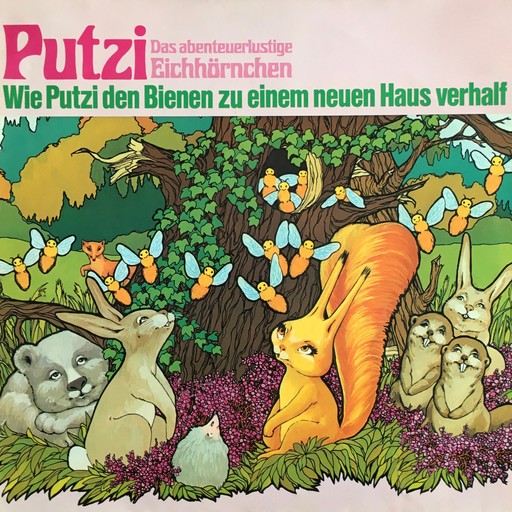 Putzi - Das abenteuerlustige Eichhörnchen, Folge 2: Wie Putzi den Bienen zu einem neuen Haus verhalf, Mara Schroeder-von Kurmin
