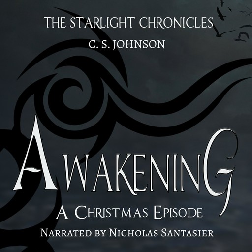 Awakening: A Christmas Episode of the Starlight Chronicles, C.S. Johnson