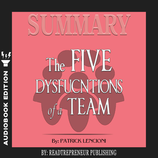 Summary of The Five Dysfunctions of a Team, Enhanced Edition: A Leadership Fable (J-B Lencioni Series) by Patrick M. Lencioni, Readtrepreneur Publishing