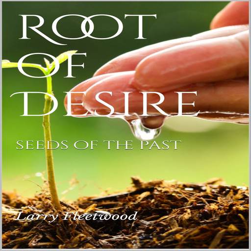 Root Of Desire, Larry Fleetwood Jr.